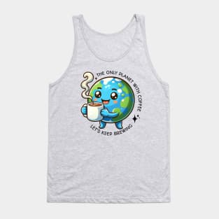 Earth Day - The only Planet with Coffee, Let's Keep Brewing Tank Top